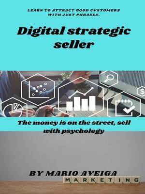 cover image of Digital strategic seller & the money is on the street, sell with psychology
